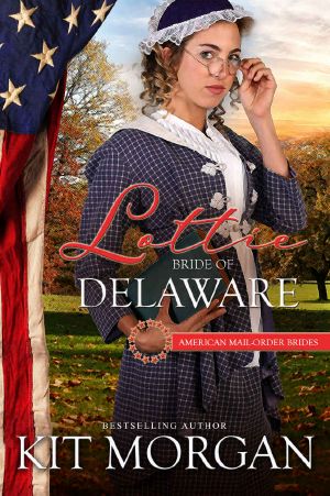 [American Mail-Order Brides 01] • Lottie · Bride of Delaware (American Mail-Order Brides Series Book 1)